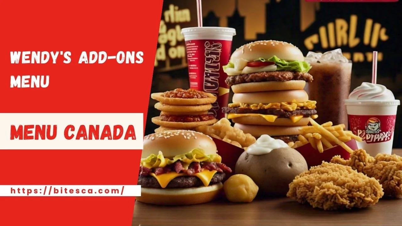 Wendy’s Menu Add-Ons Prices Canada